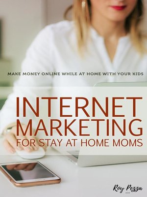 Internet Marketing For Stay-At-Home Moms - ebook